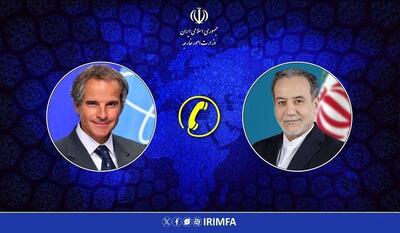  تماس مدیرکل آژانس بین‌المللی انرژی اتمی با عراقچی